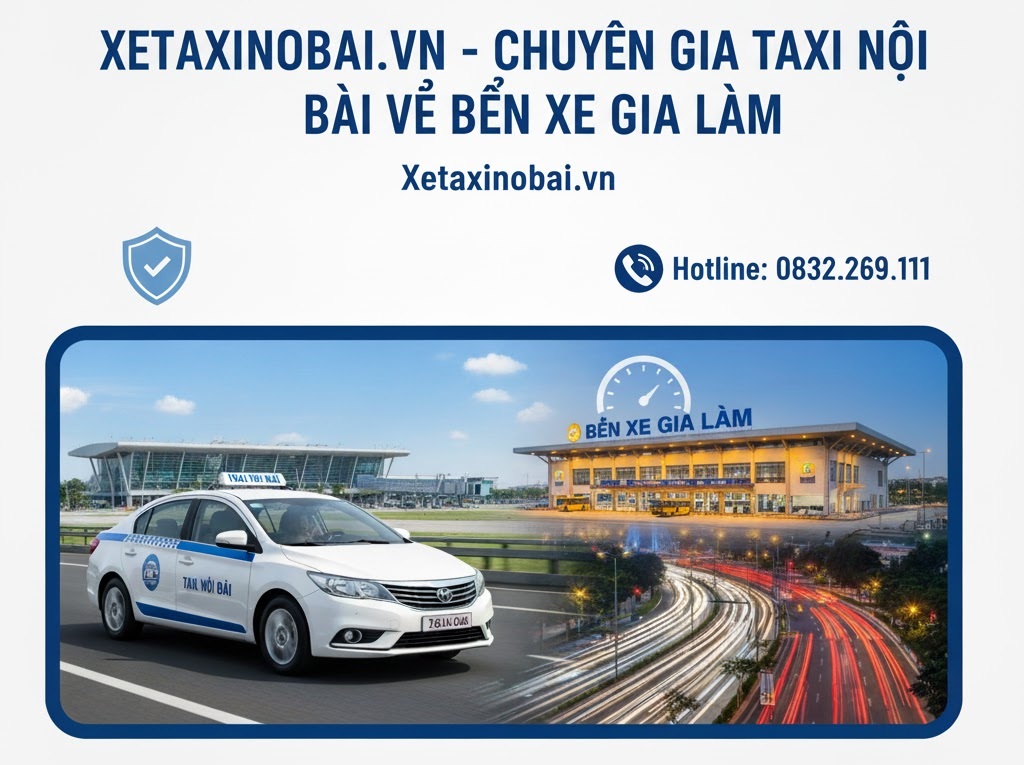 XETAXINOIBAI.VN - CHUYÊN GIA TAXI NỘI BÀI VỀ BẾN XE GIA LÂM